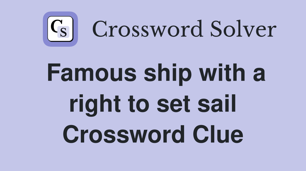 Famous ship with a right to set sail Crossword Clue