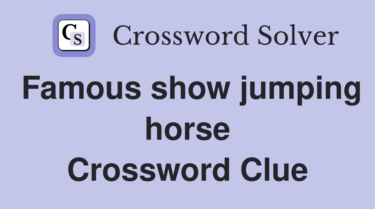 Famous show jumping horse Crossword Clue