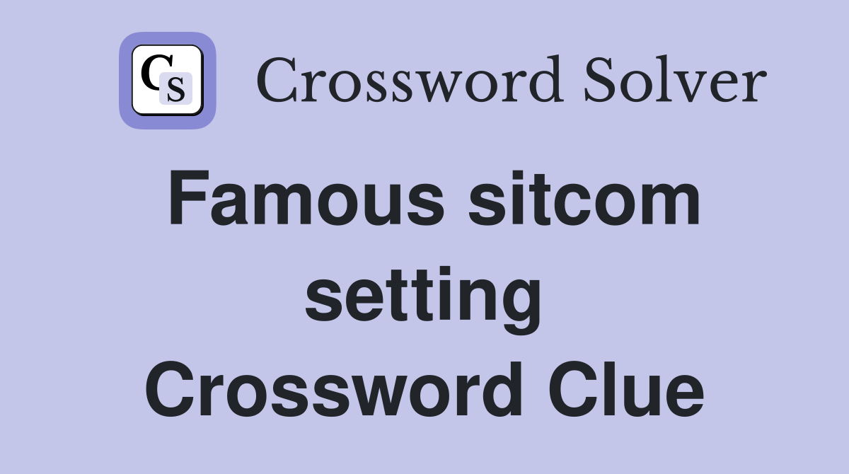 Famous sitcom setting Crossword Clue