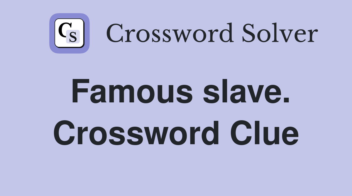 Famous slave. Crossword Clue