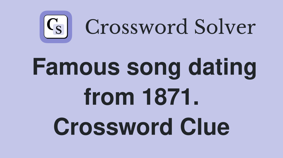 Famous song dating from 1871. Crossword Clue