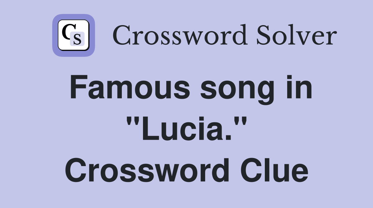 Famous song in "Lucia." Crossword Clue