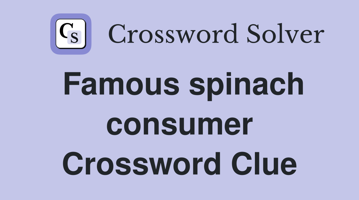 Famous spinach consumer Crossword Clue