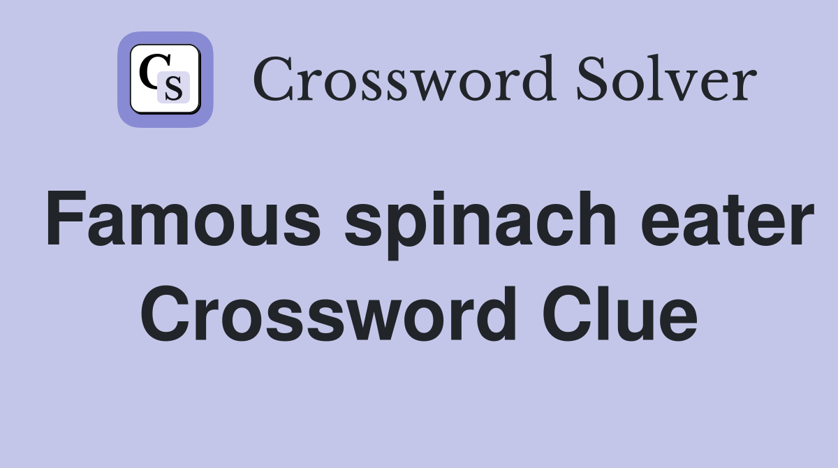 Famous spinach eater Crossword Clue