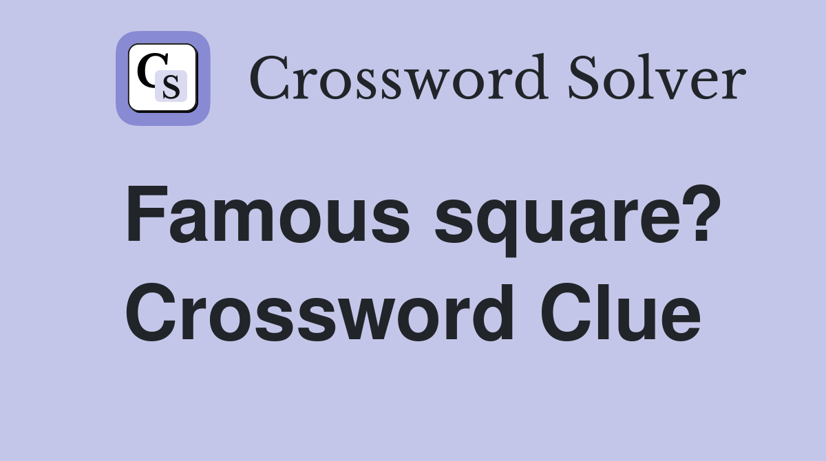 Famous square? Crossword Clue