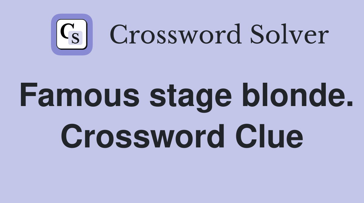 Famous stage blonde. Crossword Clue