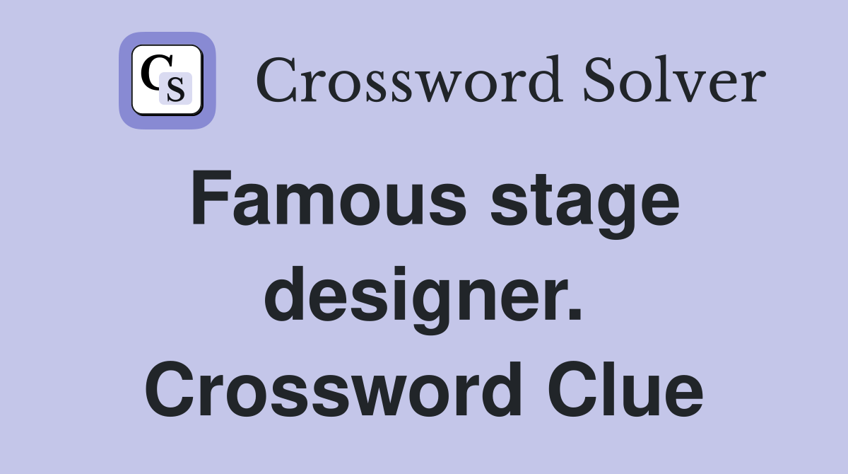 Famous stage designer. Crossword Clue