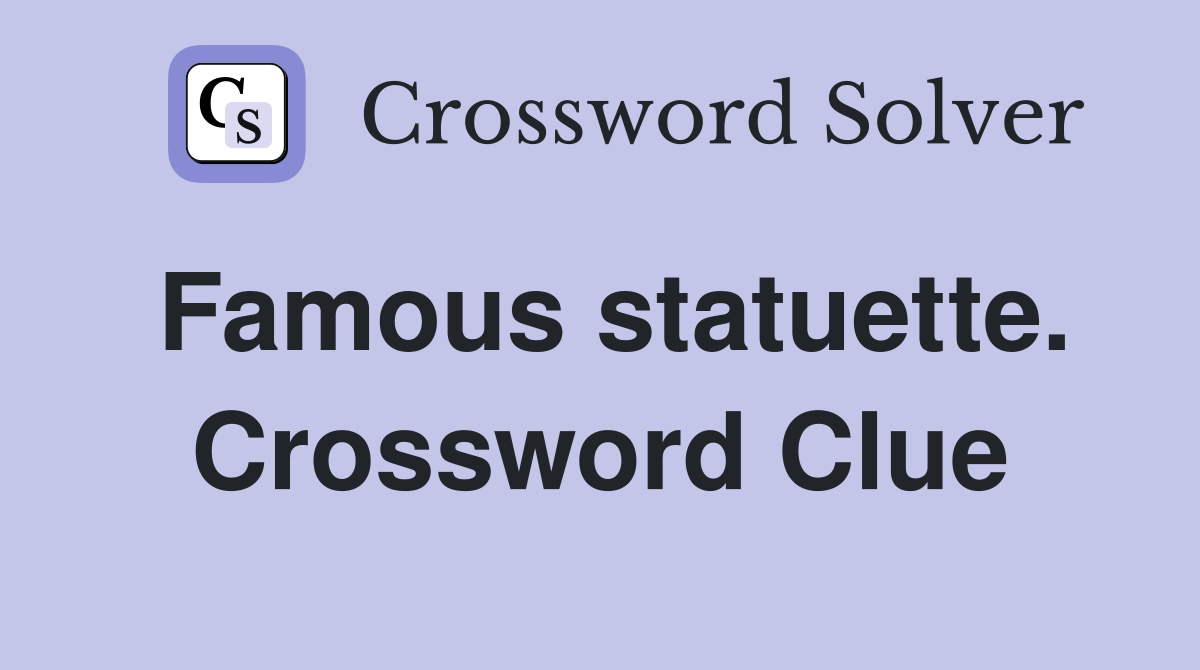 Famous statuette. Crossword Clue