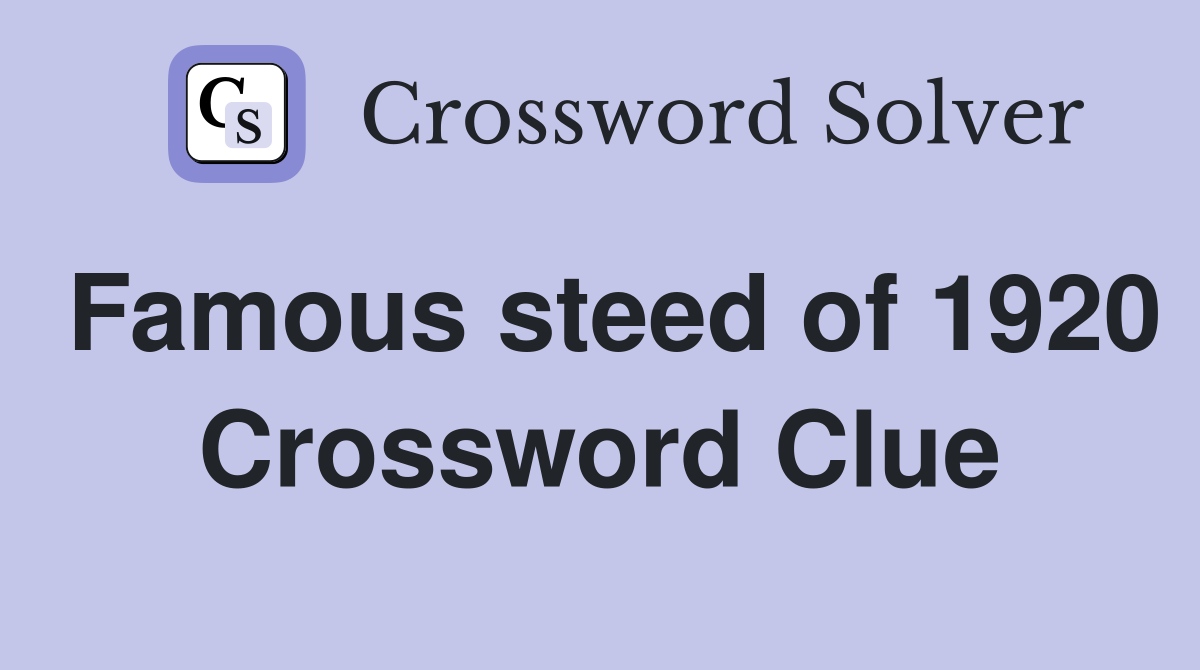 Famous steed of 1920 Crossword Clue