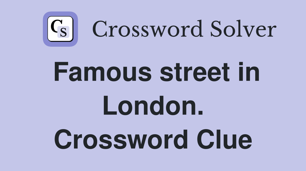 Famous street in London. Crossword Clue