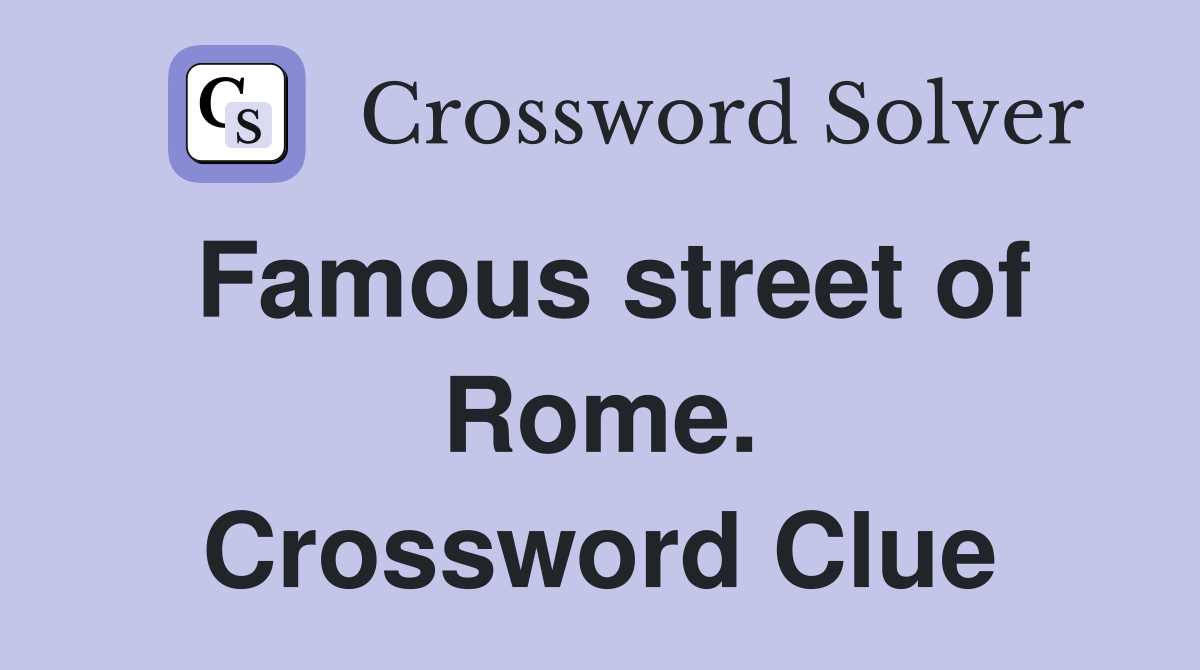 Famous street of Rome. Crossword Clue