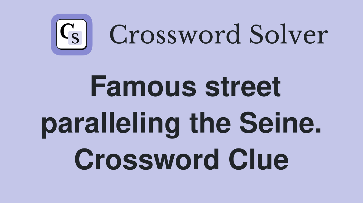 Famous street paralleling the Seine. Crossword Clue