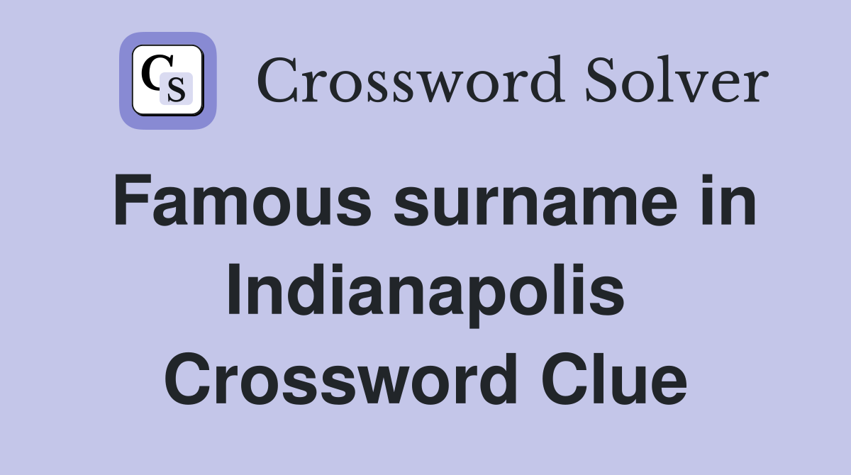 Famous surname in Indianapolis Crossword Clue