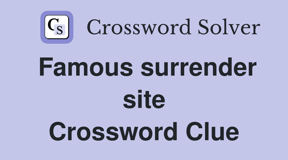 Famous surrender site Crossword Clue