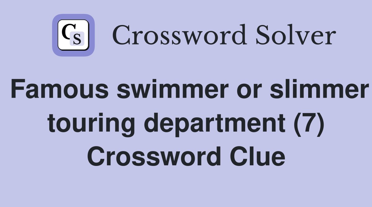 Famous swimmer or slimmer touring department (7) Crossword Clue