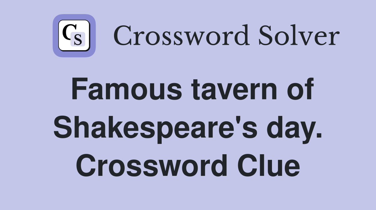 Famous tavern of Shakespeare's day. Crossword Clue