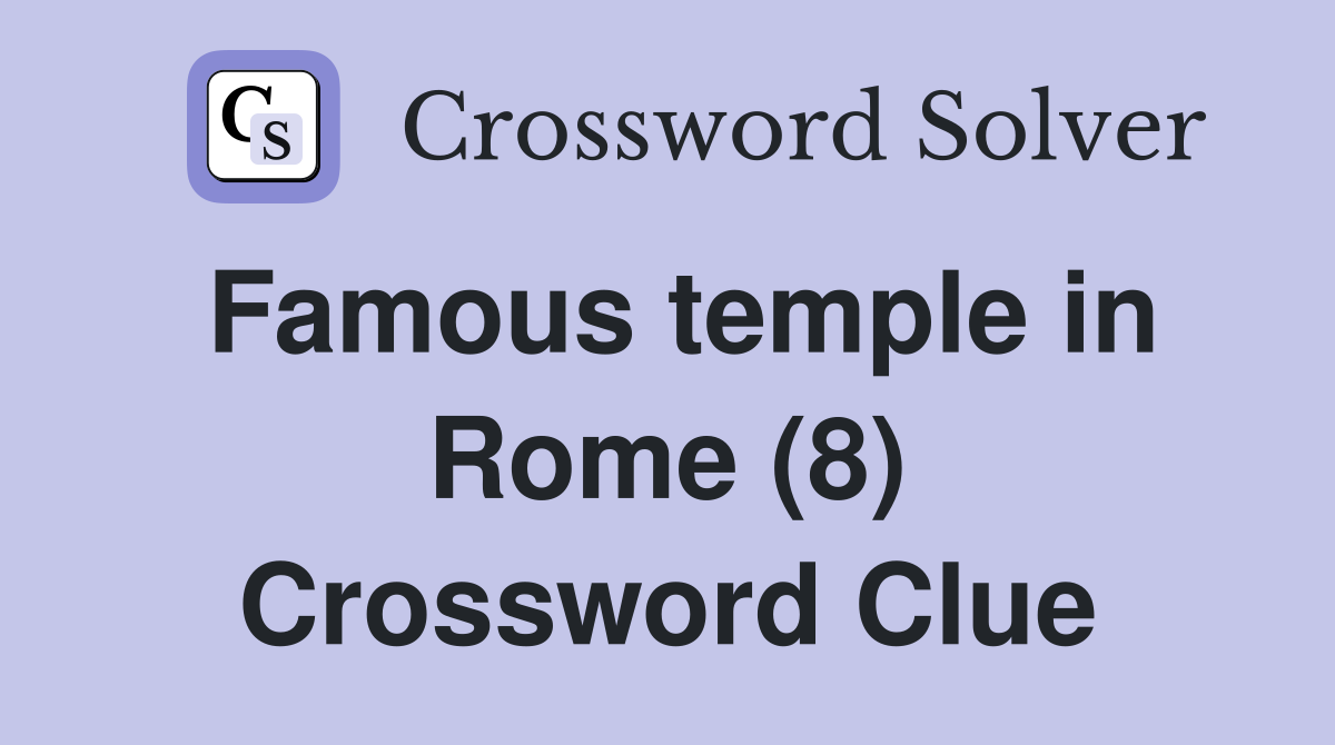 Famous temple in Rome (8) Crossword Clue