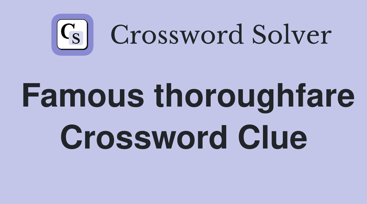 Famous thoroughfare Crossword Clue