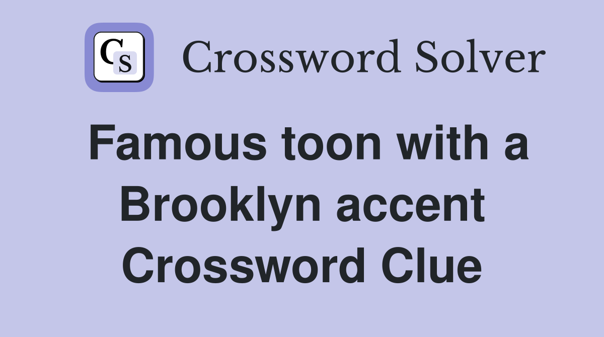 Famous toon with a Brooklyn accent Crossword Clue