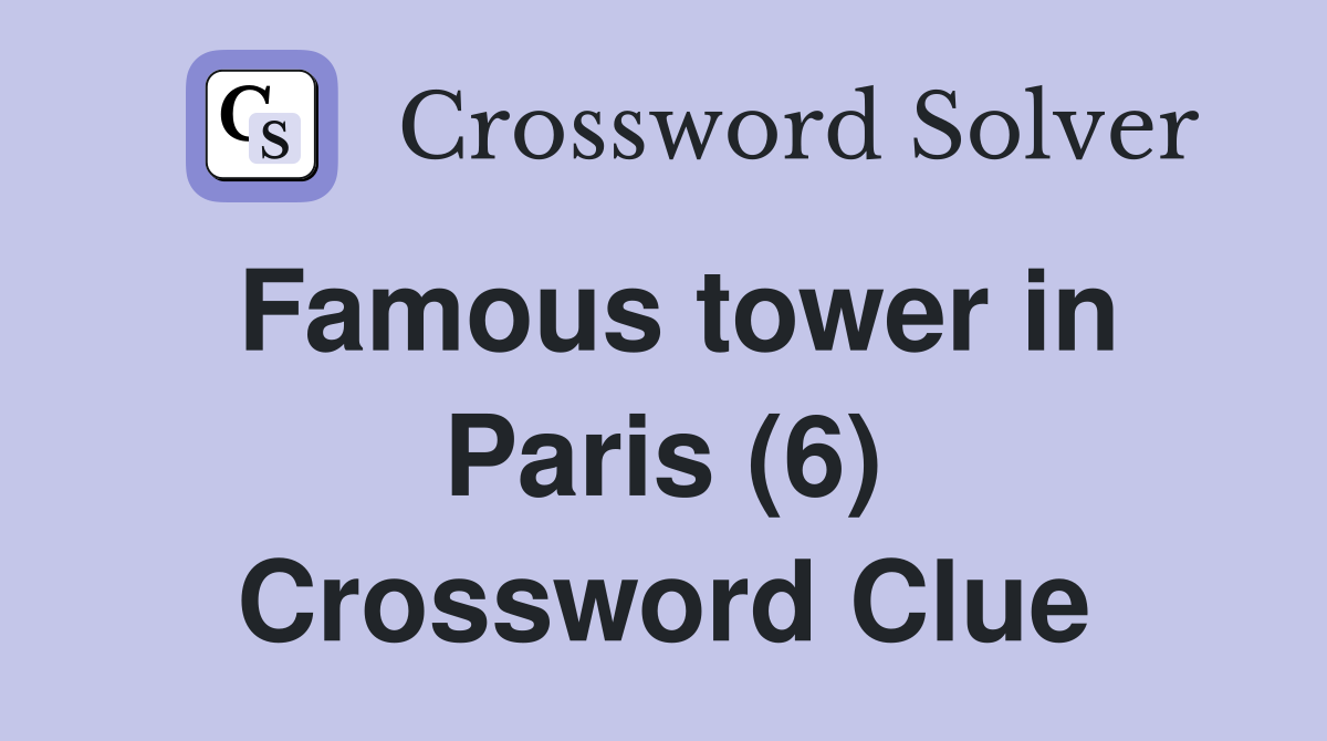Famous tower in Paris (6) Crossword Clue