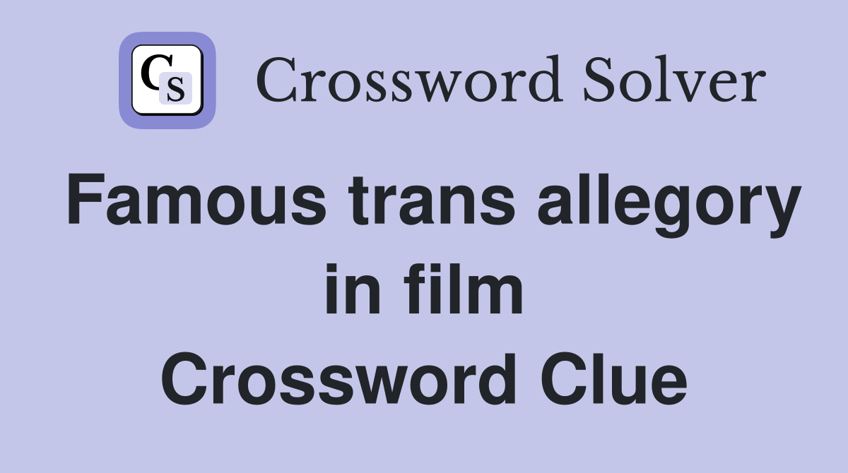 Famous trans allegory in film Crossword Clue