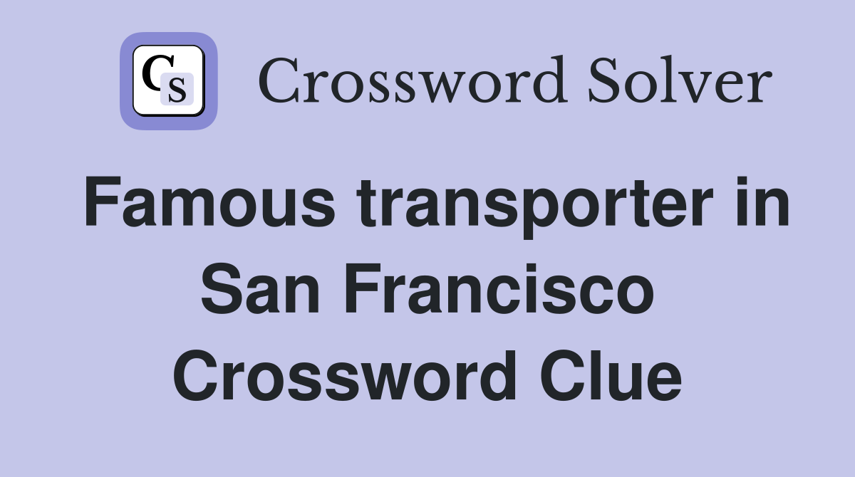 Famous transporter in San Francisco Crossword Clue