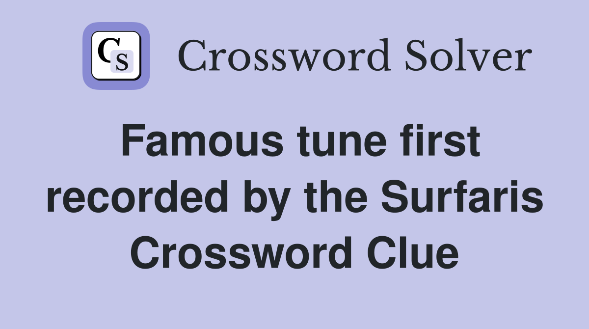 Famous tune first recorded by the Surfaris Crossword Clue