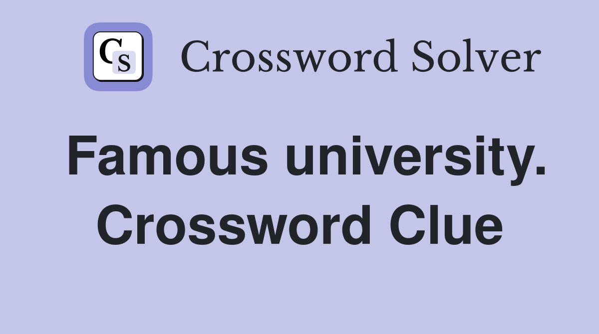 Famous university. Crossword Clue