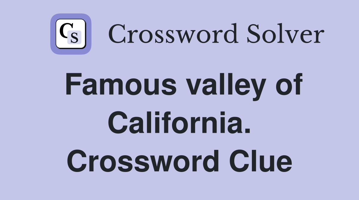 Famous valley of California. Crossword Clue
