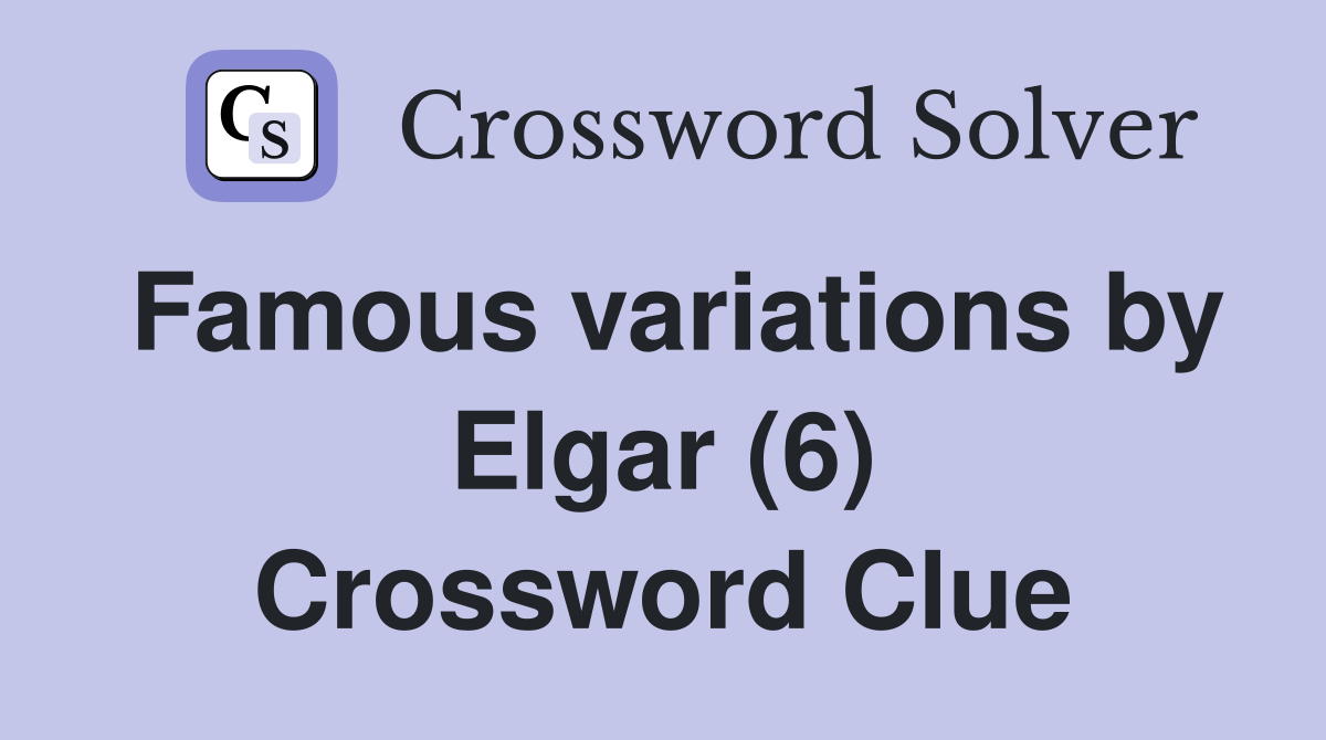 Famous variations by Elgar (6) Crossword Clue