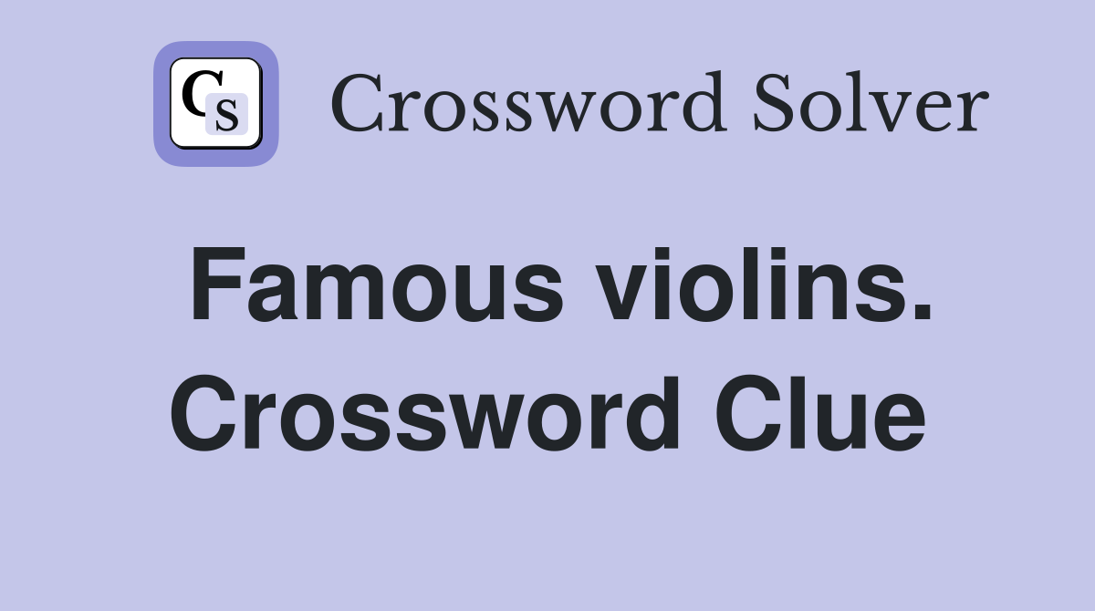 Famous violins. Crossword Clue