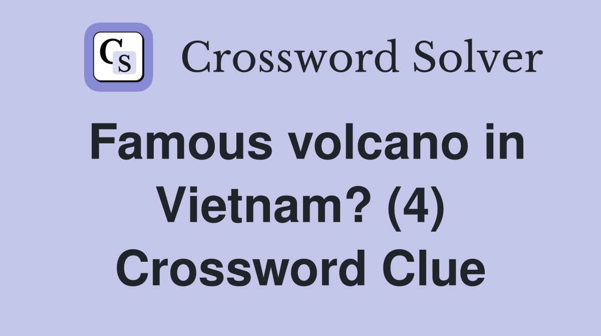 Famous volcano in Vietnam? (4) Crossword Clue