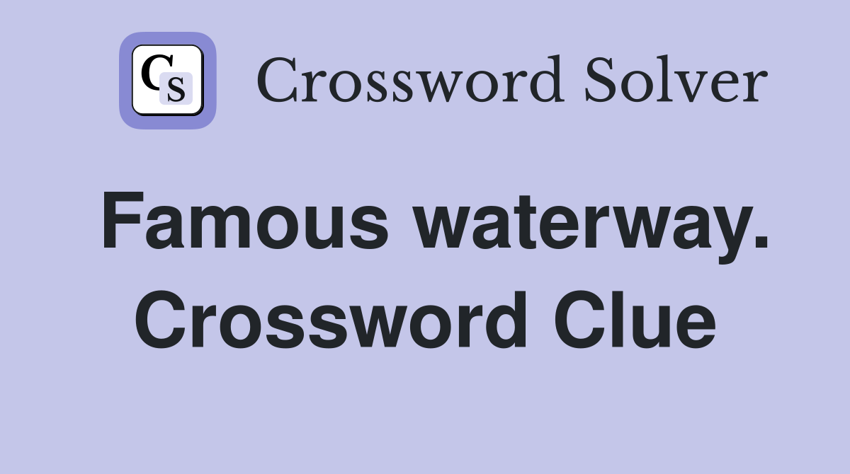 Famous waterway. Crossword Clue