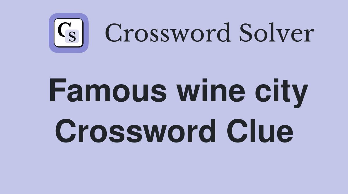 Famous wine city Crossword Clue