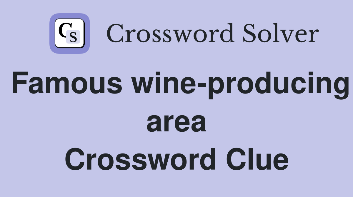 Famous wine-producing area Crossword Clue