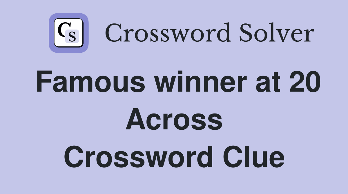 Famous winner at 20 Across Crossword Clue