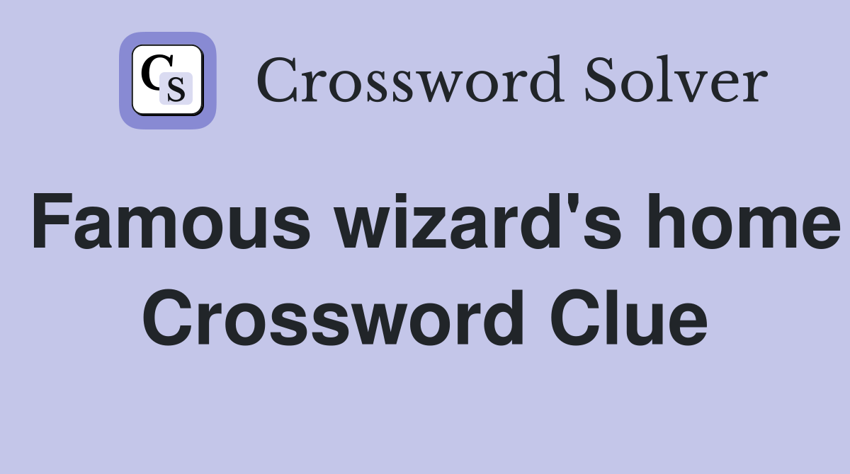 Famous wizard's home Crossword Clue