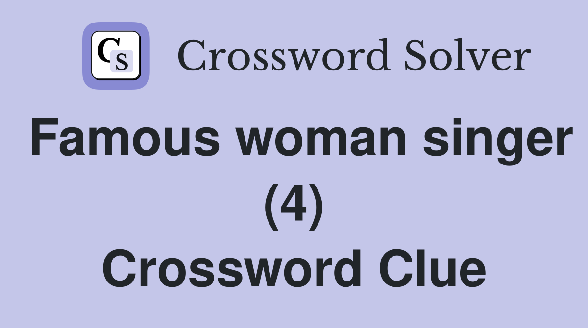 Famous woman singer (4) Crossword Clue