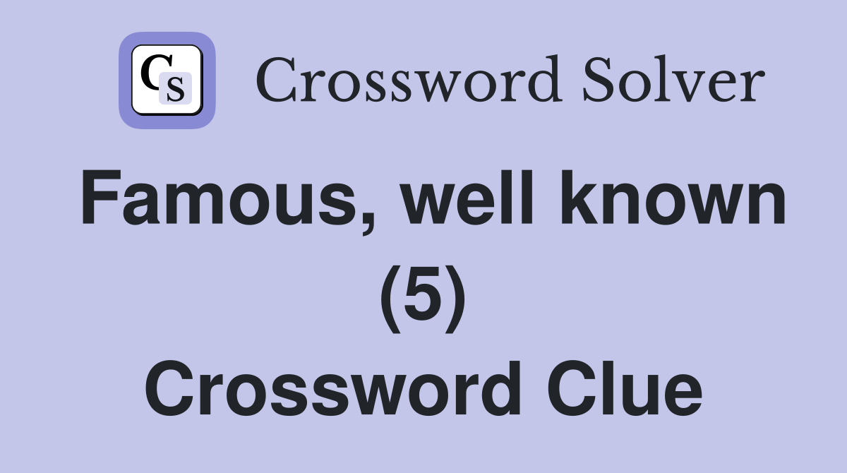 Famous, well known (5) Crossword Clue