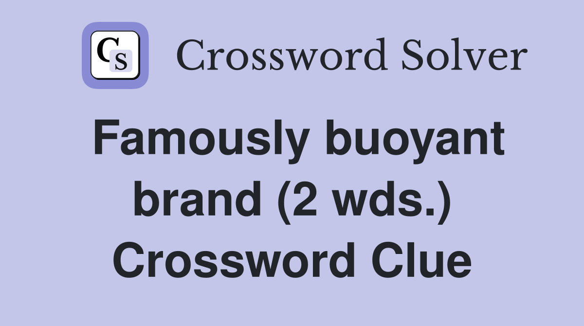 Famously buoyant brand (2 wds.) Crossword Clue