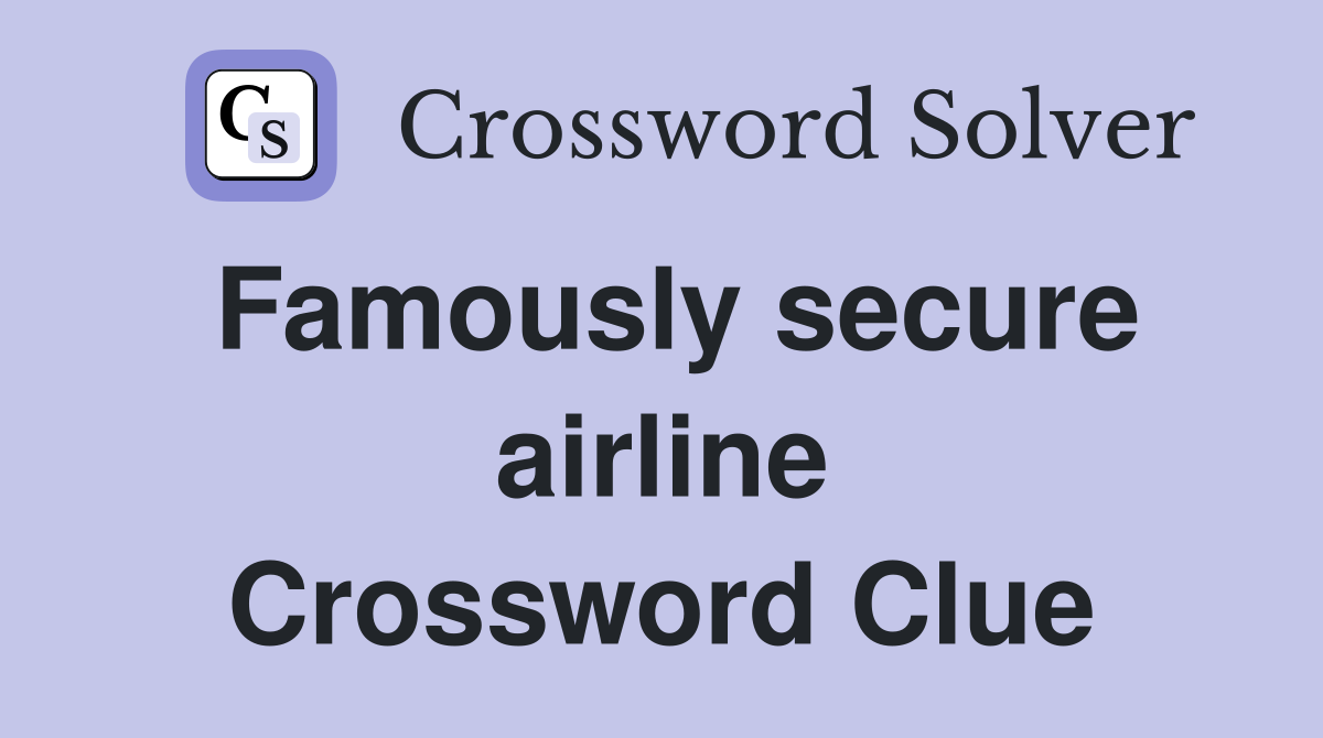 Famously secure airline Crossword Clue