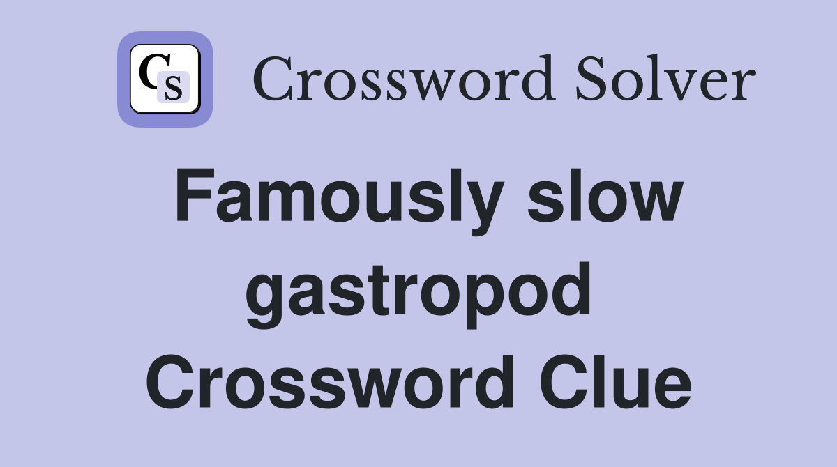 Famously slow gastropod Crossword Clue