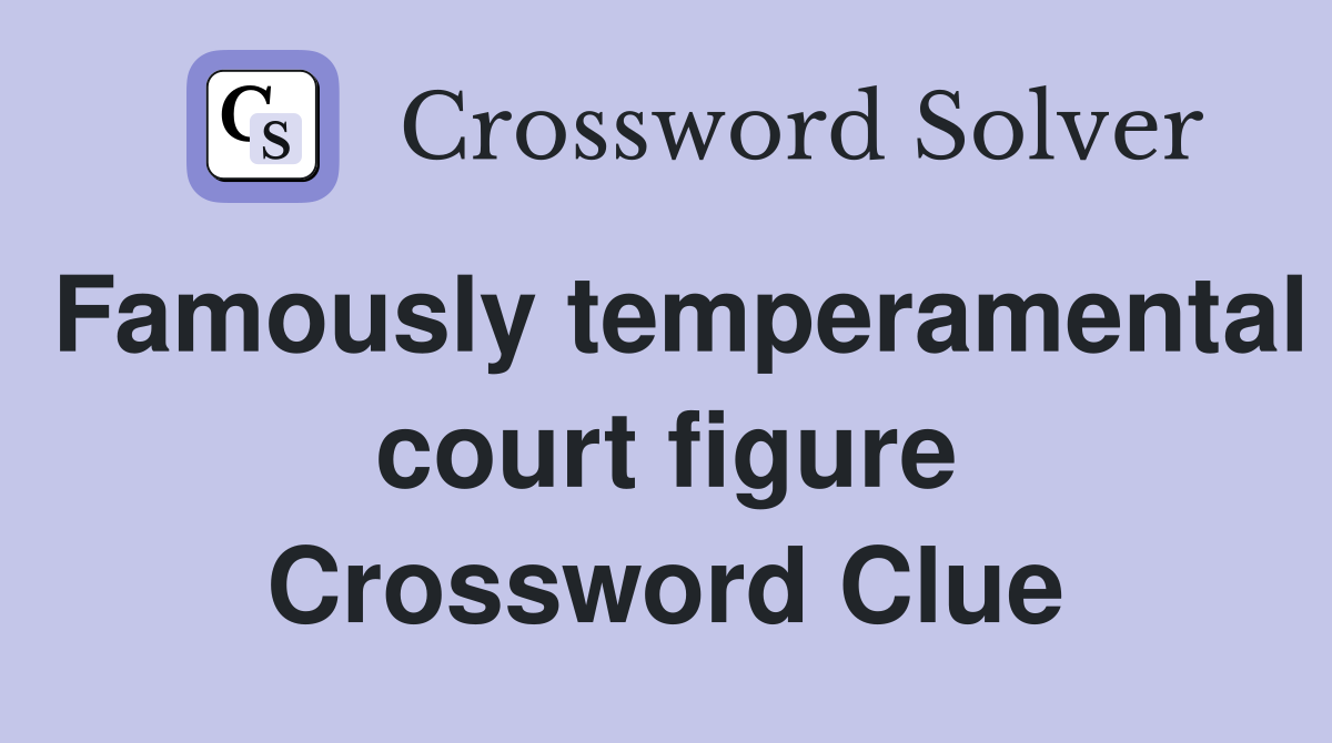 Famously temperamental court figure Crossword Clue