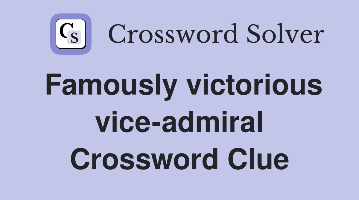 Famously victorious vice-admiral Crossword Clue