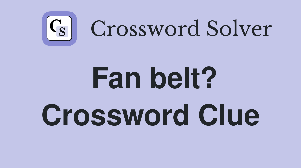 Fan belt? Crossword Clue