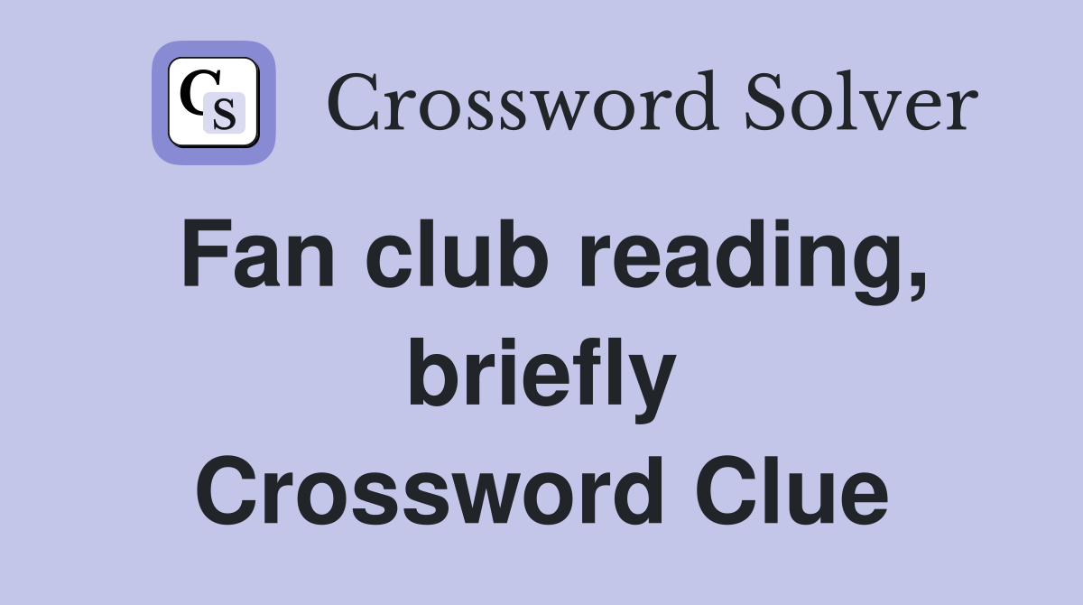 Fan club reading, briefly Crossword Clue