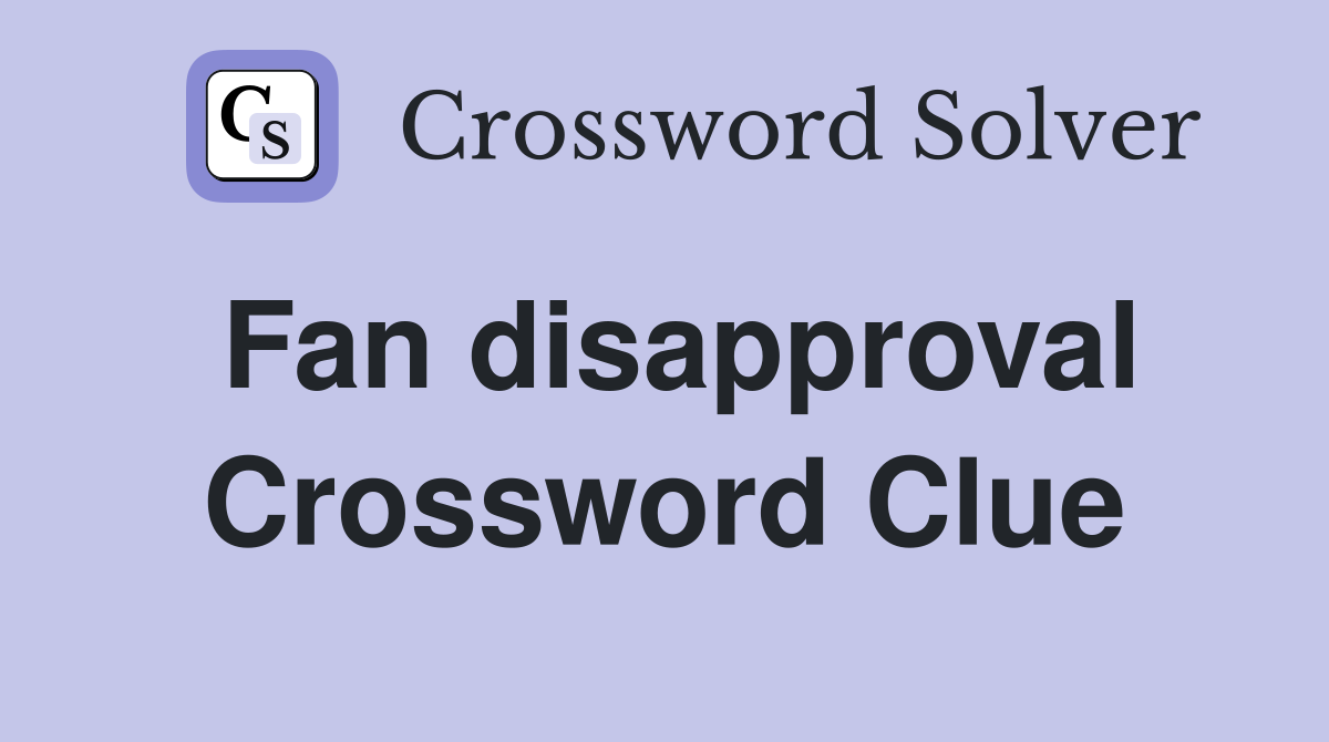 Fan disapproval Crossword Clue