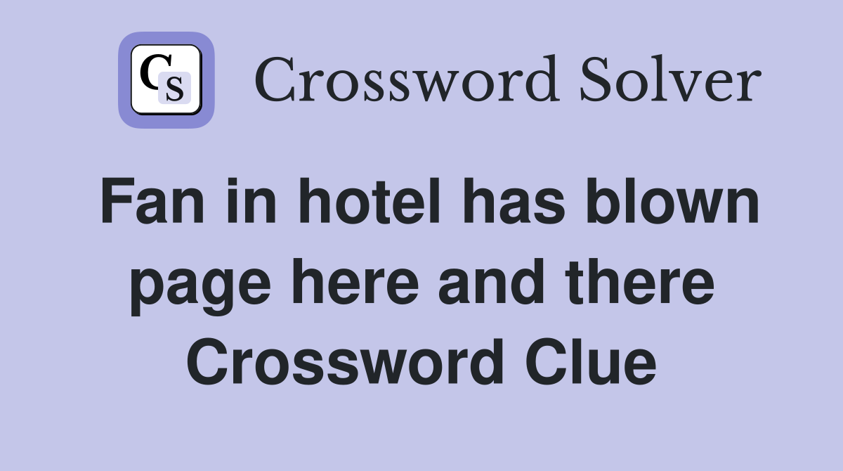 Fan in hotel has blown page here and there Crossword Clue