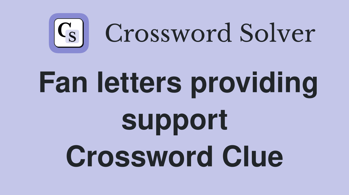 Fan letters providing support Crossword Clue
