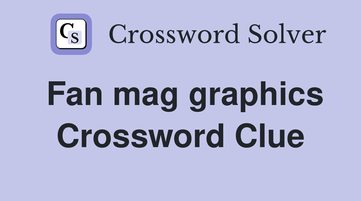 Fan mag graphics Crossword Clue